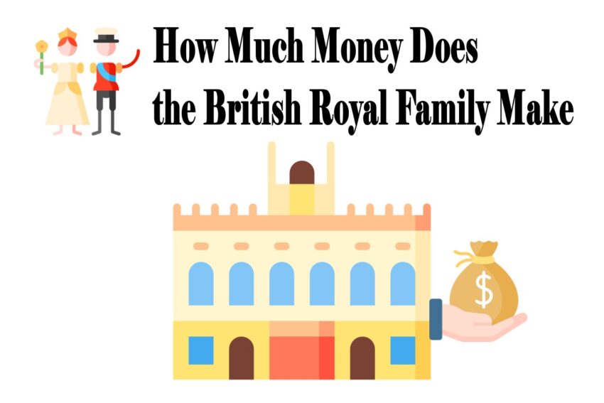 How Much Money Does the British Royal Family Make
