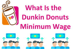 What Is the Dunkin Donuts Minimum Wage